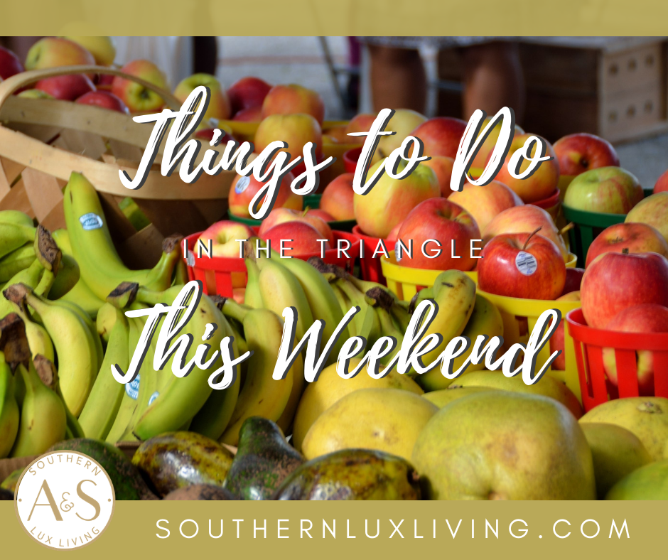 Things To Do In The Triangle This Weekend