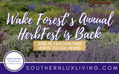 Wake Forest’s Annual HerbFest is BACK (and 10 Fascinating Ways to Use Herbs)