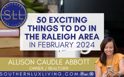 50 Exciting Things to Do in the Raleigh Area This February