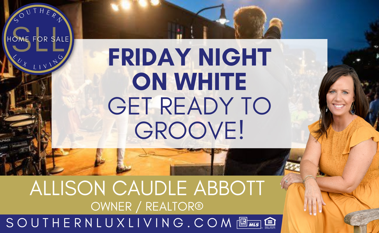 Get Ready for Friday Night on White 2024! Southern Lux Living