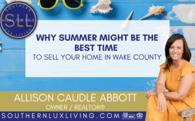 Why Summer Might Be the Best Time to Sell Your Home in Wake County